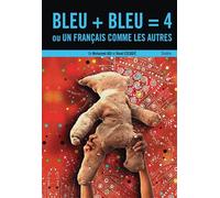 Bleu + Bleu = 4 ou Un français comme les autres