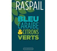 Bleu Caraïbe Et Citrons Verts - Mes Derniers Voyages Aux Antilles