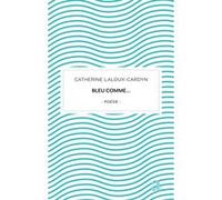 Bleu comme... Catherine Laloux (Auteur)
