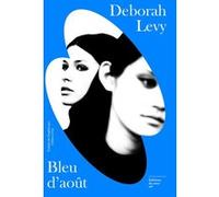 Bleu d'août Deborah Levy (Auteur), Céline Leroy (Traduction)