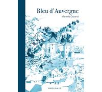 Bleu d'Auvergne - Marielle Durand - Magellan Et Cie - relié - Carnet (de voyage, intime, de notes)