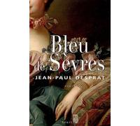 Bleu de Sèvres - Jean-Paul Desprat - Seuil - broché - Roman