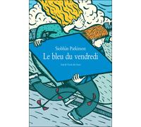 Bleu du vendredi (Le) - Siobhan Parkinson - Medium - broché - Roman junior dès 9 ans