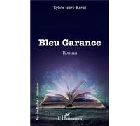 Bleu Garance Roman - Sylvie Icart-Barat - L'harmattan - broché - Roman