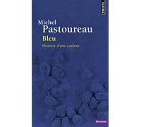 Bleu: Histoire d'une couleur