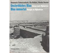 Bleu immortel: Voyages en Afghanistan, édition bilingue français-allemand