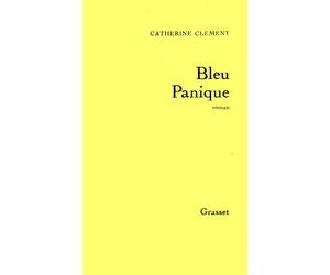 Bleu panique - roman - Catherine Clément - Grasset - Livre