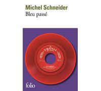 Bleu passé - Michel Schneider - Gallimard - Poche - Roman