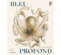 Bleu profond Les artistes et l'invention des fonds marins - Jean De Loisy - In Fine Editions D'art - relié - Catalogue d'exposition