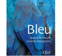 Bleu Quand la nature invente l'exception - Bernard Valeur - Quae - relié - Beau livre