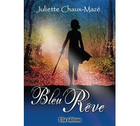 Bleu Rêve - Juliette Chaux-Mazé - Ella - broché - Roman