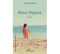 Bleu Tipaza - Karine Madrid - L'harmattan - broché - Roman