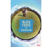 Bleu Toxic - Christophe Léon - Seuil Jeunesse - broché - Roman adolescent dès 13 ans