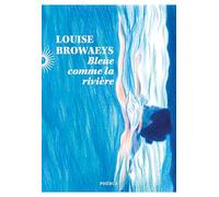 Louise Browaeys – Bleue comme la riviere – Roman – Broché