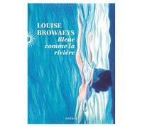 Louise Browaeys – Bleue comme la riviere – Roman – Broché