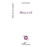 Bleus à vif - Daniel Roualland - L'harmattan - broché - Poésie