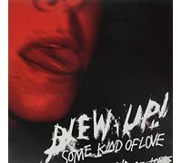 Blew-Up! - Some Kind of Love