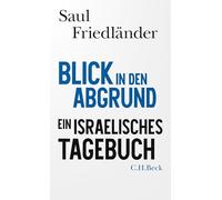 Blick in den Abgrund: Ein israelisches Tagebuch