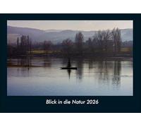 Blick in die Natur 2026 Fotokalender DIN A4: Monatskalender mit Bild-Motiven aus Fauna und Flora, Natur, Blumen und Pflanzen