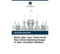 Blick über den Tellerrand: Das Unternehmensimage in den visuellen Medien