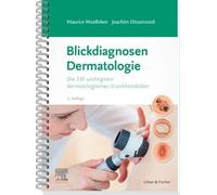 Blickdiagnosen Dermatologie: Die 135 wichtigsten dermatologischen Krankheitsbilder