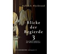 Blicke der Begierde 3: Das Spiel beginnt - der Wille zerbricht