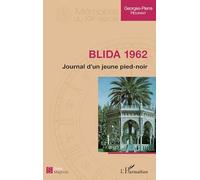 Blida 1962: Journal d'un jeune pied-noir