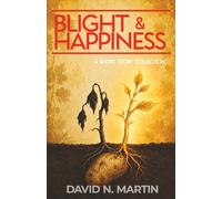 Blight and Happiness: An Anthology of Short Stories