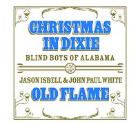 Blind Boys of Alabama / Isbell, Jason / White, John - Christmas in Dixie/Old Flame