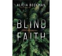 Blind Faith by Alicia Beckman Alicia Beckman (Auteur)