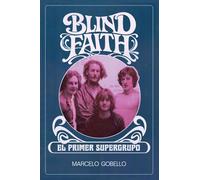 BLIND FAITH - El Primer Supergrupo