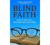 Blind Faith: God Is The Glue Holding Me Together