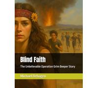 Blind Faith: The Unbelievable Operation Grim Beeper Story