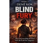 Blind Fury: They took everything she loved. Now she'll take vengeance.