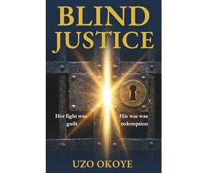 Blind Justice: A Broken Woman Encounters Divine Mercy That Rewrites Her Destiny. A Gripping Christian Legal Thriller of Guilt, Redemption, and a Life-Changing Encounter with God.
