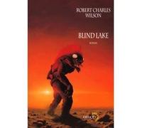 Blind Lake Robert Charles Wilson (Auteur), Gilles Goullet (Traduction)