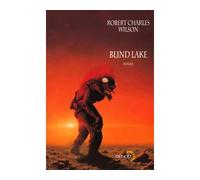 Blind Lake - Robert Charles Wilson - Denoël - broché - Roman