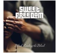 Sweet Freedom - Sweet Freedom Leading The Blind
