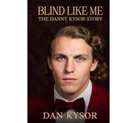 Blind Like Me: The Danny Kysor Story