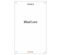 Blind love - .S Chelly - Edilivre-Aparis - broché - Roman