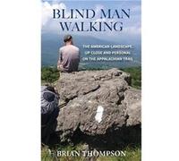Blind Man Walking Views of the American Landscape from the Appalachian Trail - Brian Thompson - Amazon Digital Services LLC KDP - Livre en Anglais Brian ThompsonBrian Thompson (Auteur)
