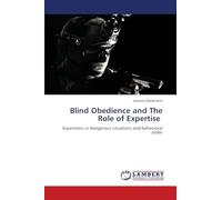 Blind Obedience and The Role of Expertise: Awareness in dangerous situations and behavioral order