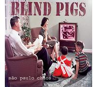 Blind Pigs - Sao Paulo Chaos