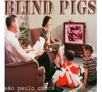 Blind Pigs - Sao Paulo Chaos