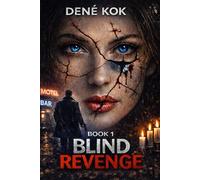 Blind Revenge: Love makes you blind and revenge makes you weak