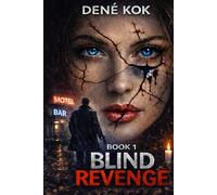 Blind Revenge: Love makes you blind and revenge makes you weak