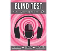 Blind test cahier de score: Carnet de score à remplir | Tableau de score, règle du jeu | Grille 100 feuilles de résultats | Joueur de Blind test, enfant et adulte | Passion musique en famille |