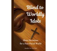 Blind To Worldly Idols: A 31-Day Devotional