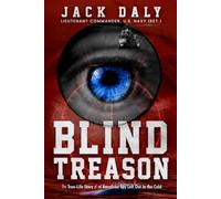 BLIND TREASON: The True-Life Story of an American Spy Left Out in the Cold