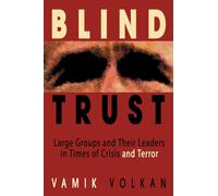 Blind Trust: Large Groups and Their Leaders in Times of Crisis and Terror